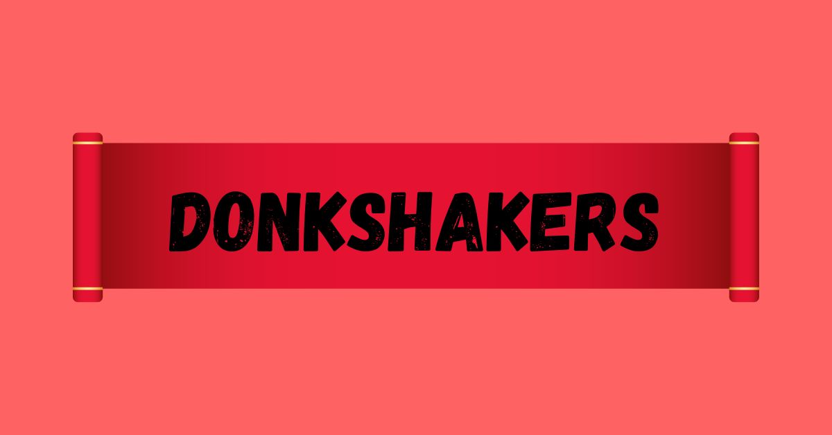 Donkshakers